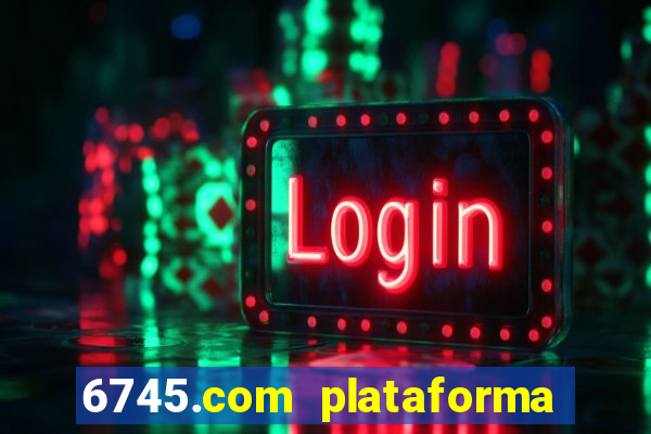 6745.com plataforma de jogos